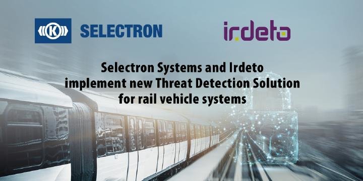 Selectron Systems and Irdeto implement new Threat Detection Solution for rail vehicle systems